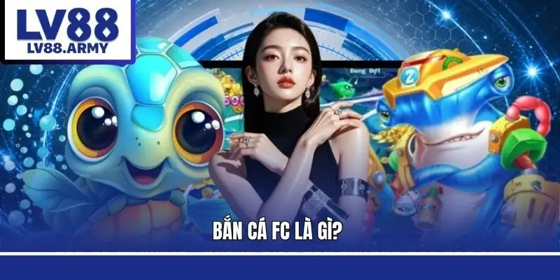 ban-ca-fc-la-gi