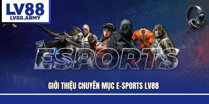 e-sports-lv88-gioi-thieu
