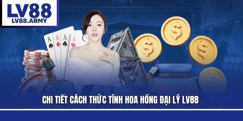 hoa-hong-dai-ly-lv88-cach-tinh