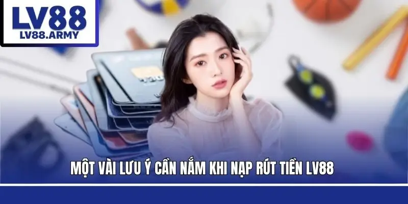 nap-rut-tien-lv88-luu-y