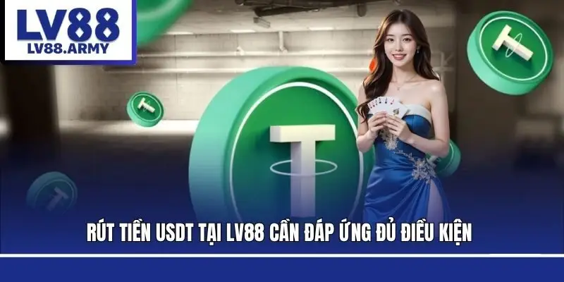 rut-tien-usdt-lv88-dieu-kien