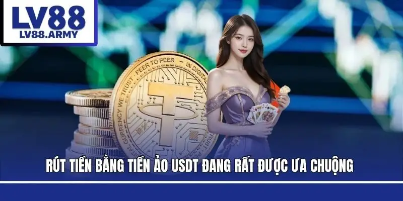 rut-tien-usdt-lv88-doi-dieu-can-biet