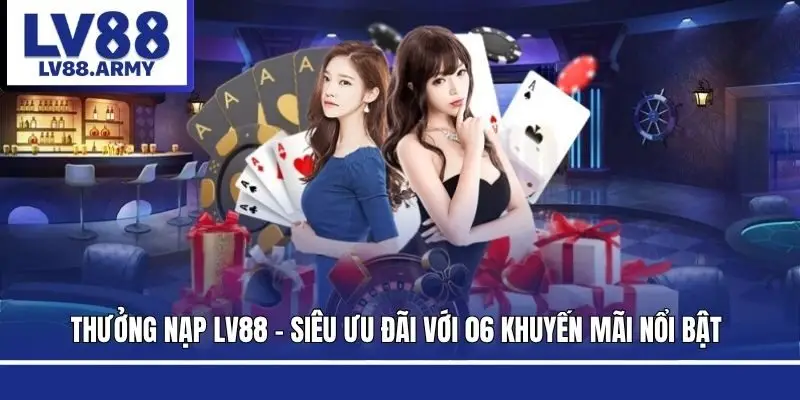 thuong-nap-lv88-sieu-uu-dai-voi-06-khuyen-mai-noi-bat