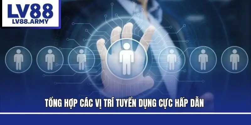tong-hop-cac-vi-tri-tuyen-dung-cuc-hap-dan
